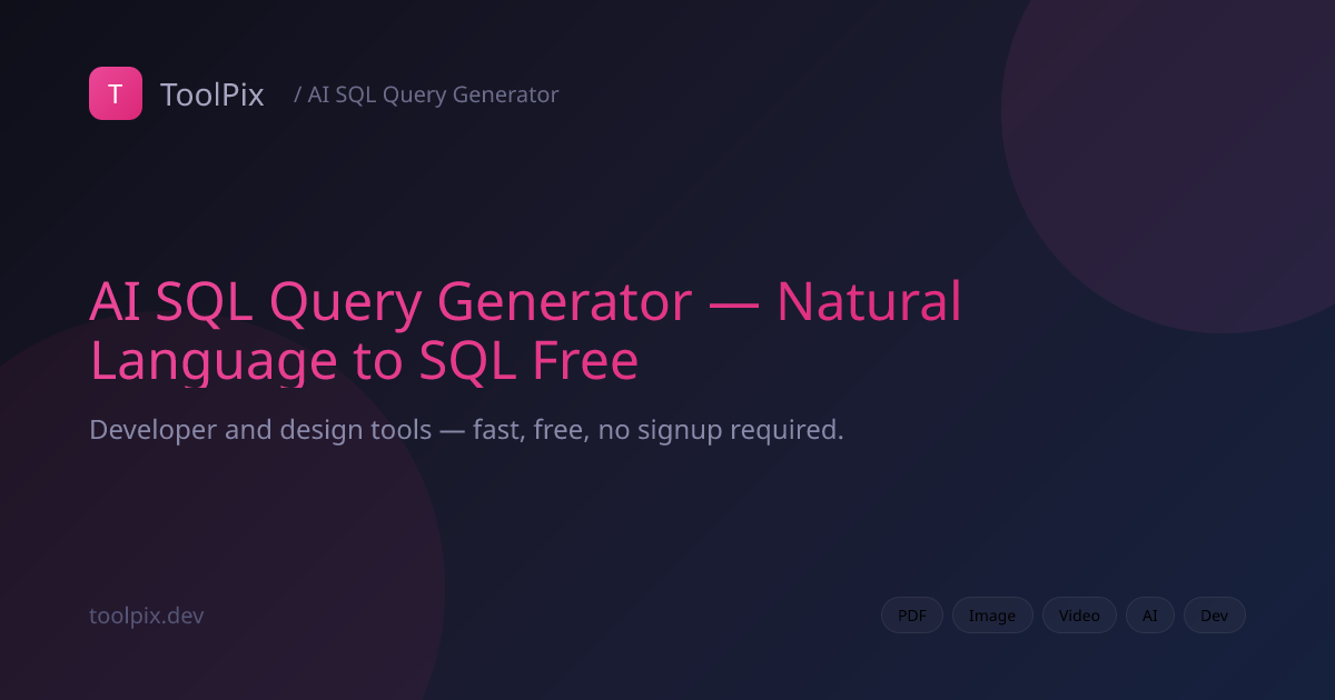 AI SQL Query Generator — Natural Language to SQL Free | ToolPix
