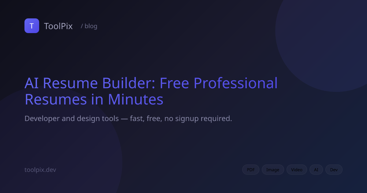 AI Resume Builder: Free Professional Resumes in Minutes | ToolPix