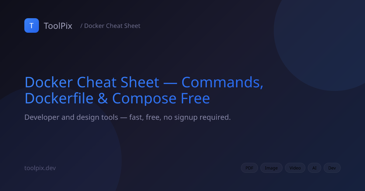 Docker Cheat Sheet — Commands, Dockerfile & Compose Free | ToolPix