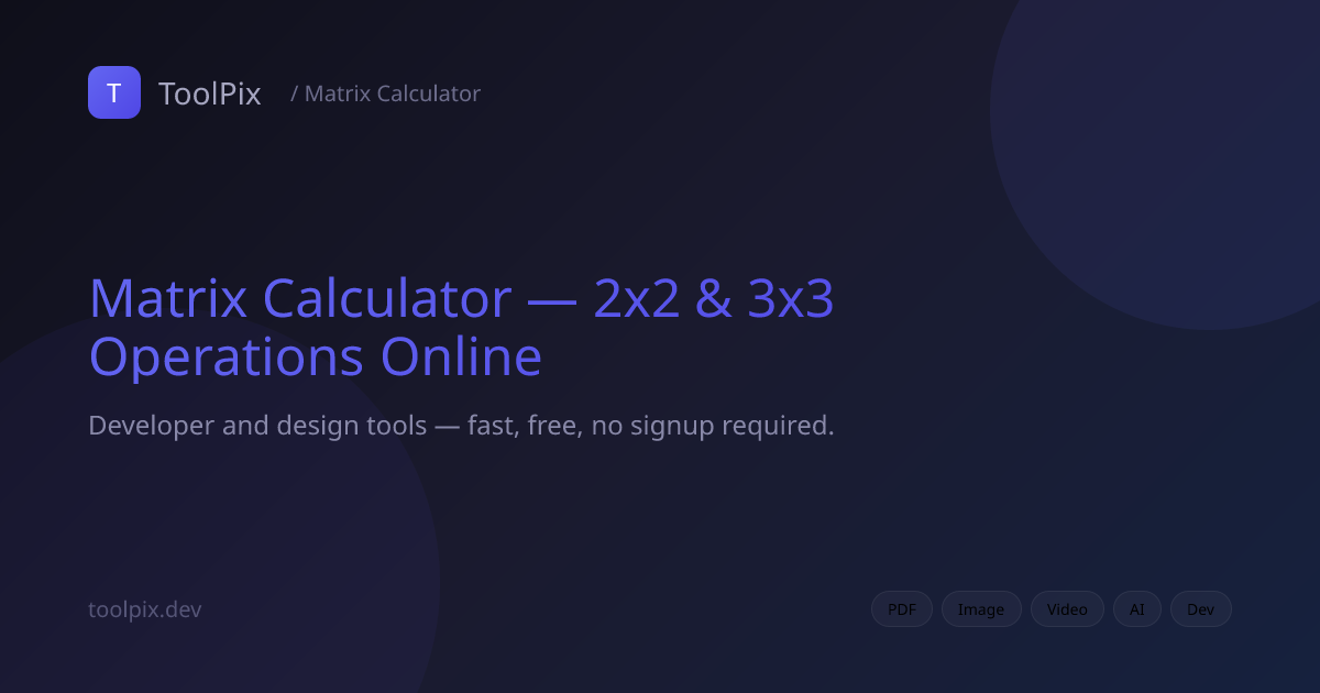 Matrix Calculator — 2x2 & 3x3 Operations Online | ToolPix