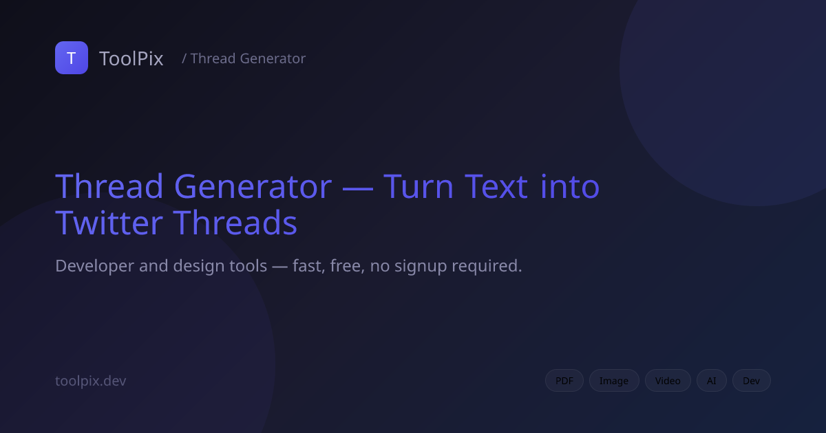 Thread Generator — Turn Text into Twitter Threads | ToolPix